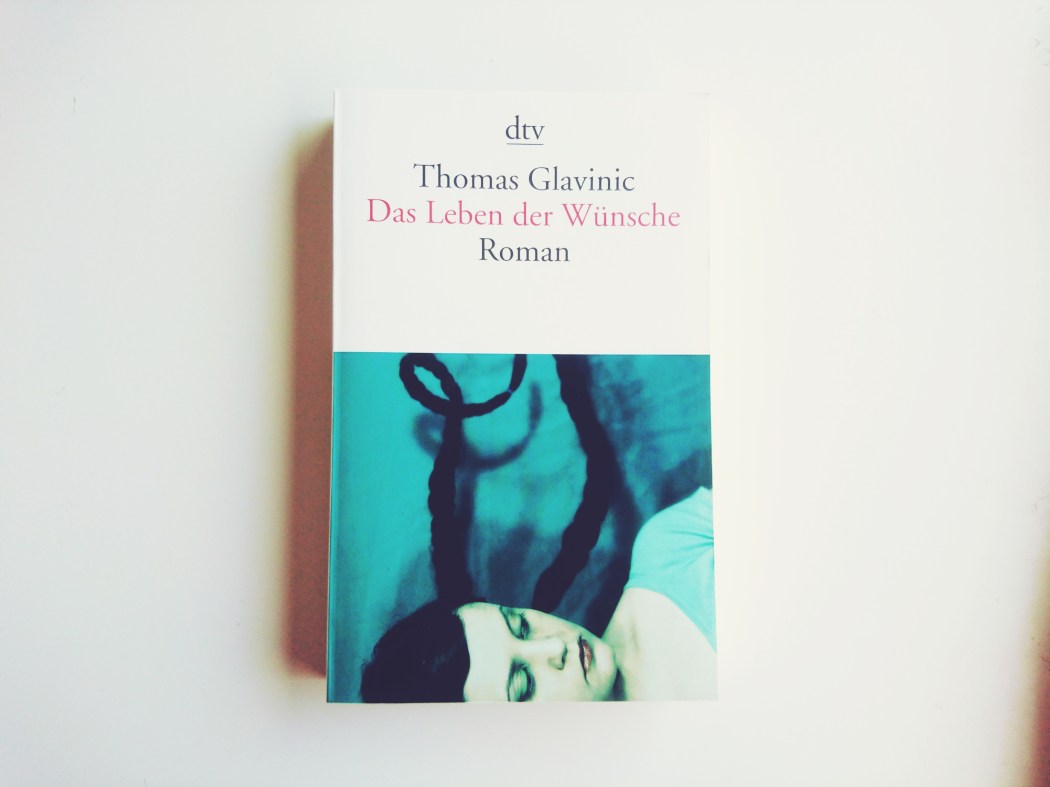 Thomas-Glavinic-Das-Leben-der-Wünsche