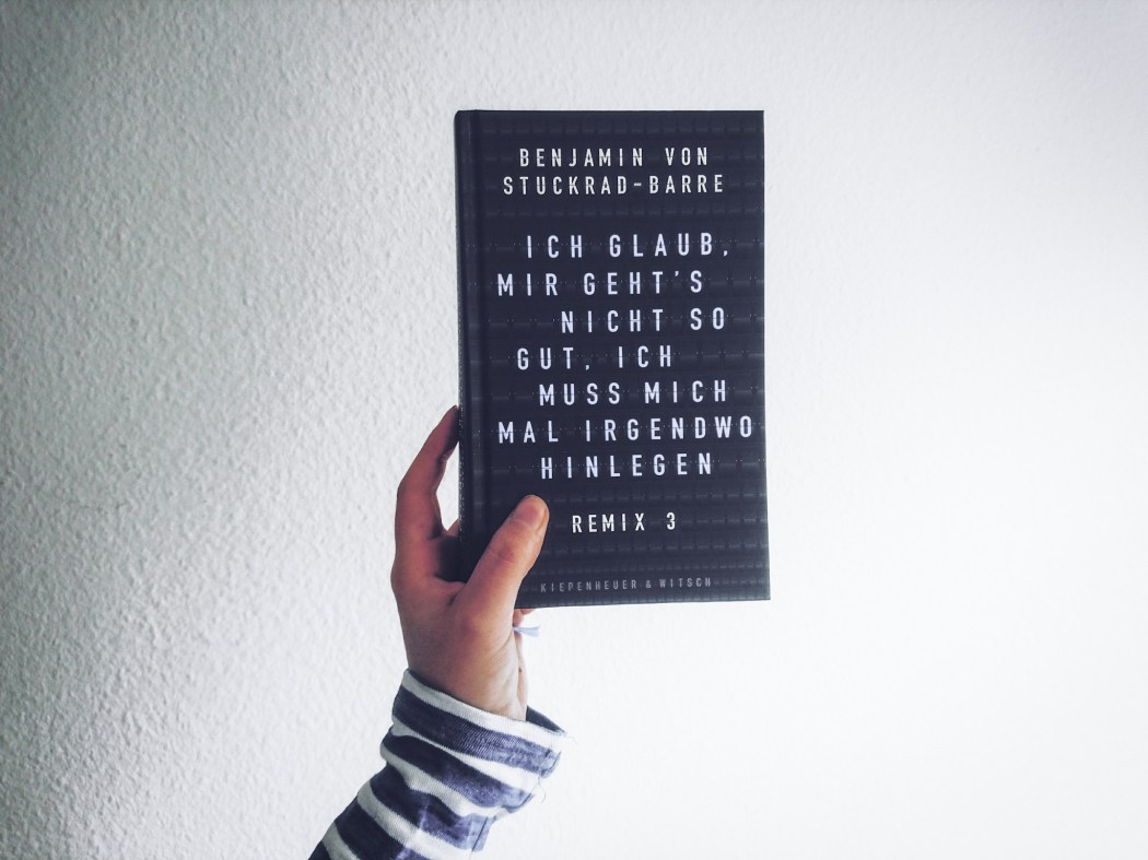 Benjamin von Stuckrad-Barre Remix 3 Ich glaub mir geht's nicht so gut ich muss mich mal irgendwo hinlegen