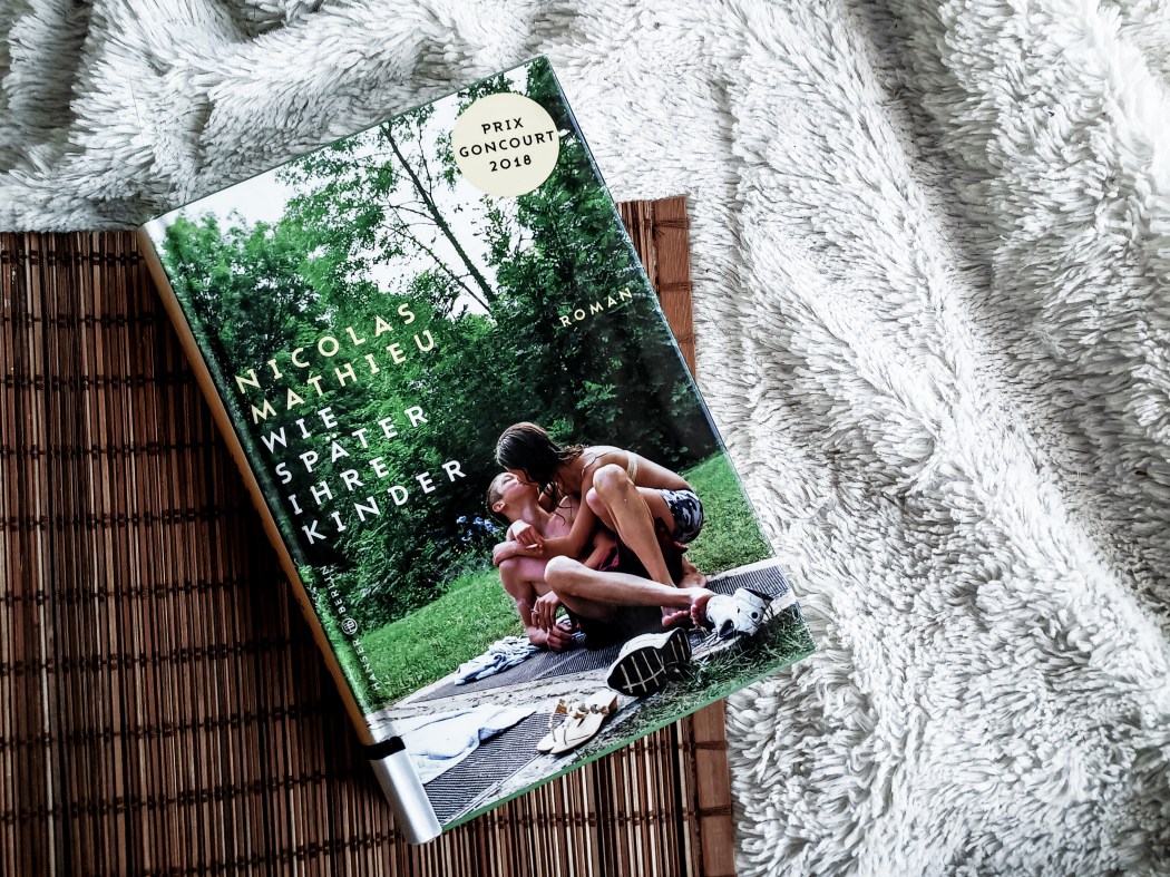 Nicolas Mathieu Wie später ihre Kinder Rezension